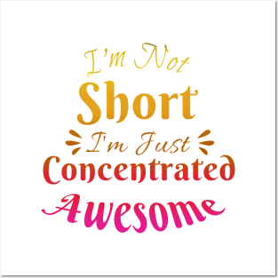 I'm Not Short I'm Just Concentrated Awesome Posters and Art